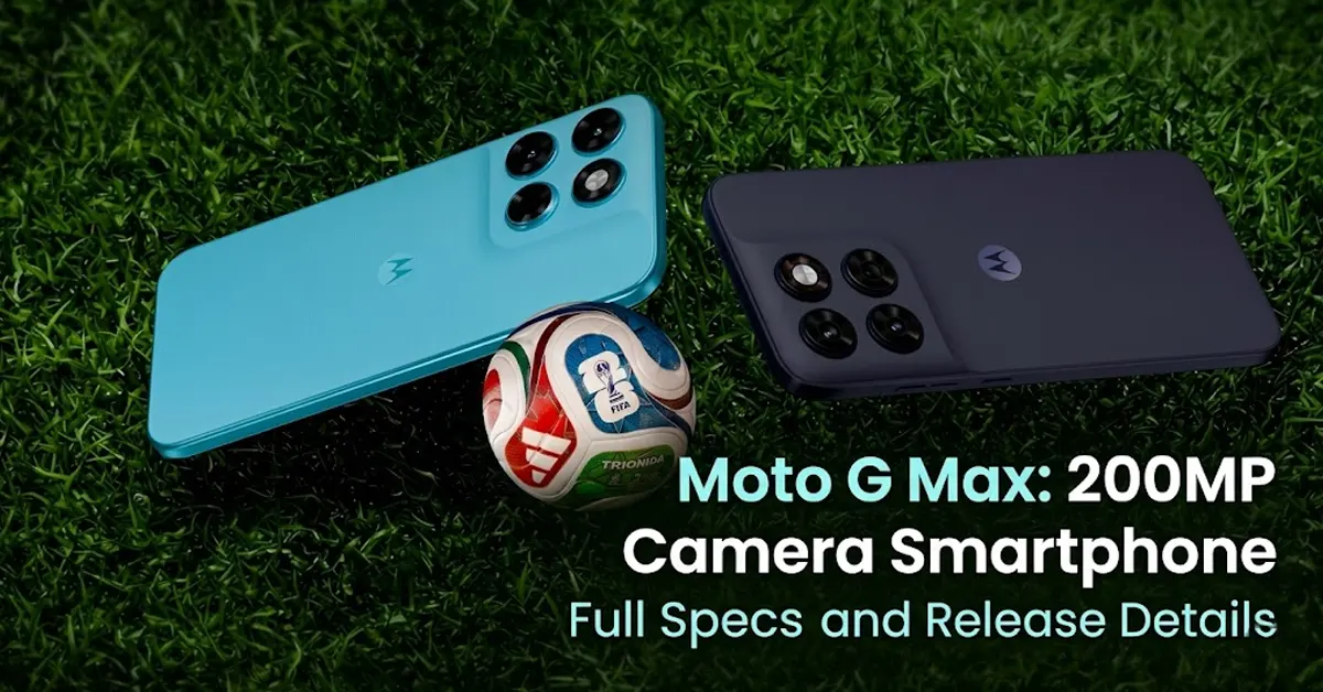 Moto G Max 200MP Camera Smartphone Full Specs and Release Details